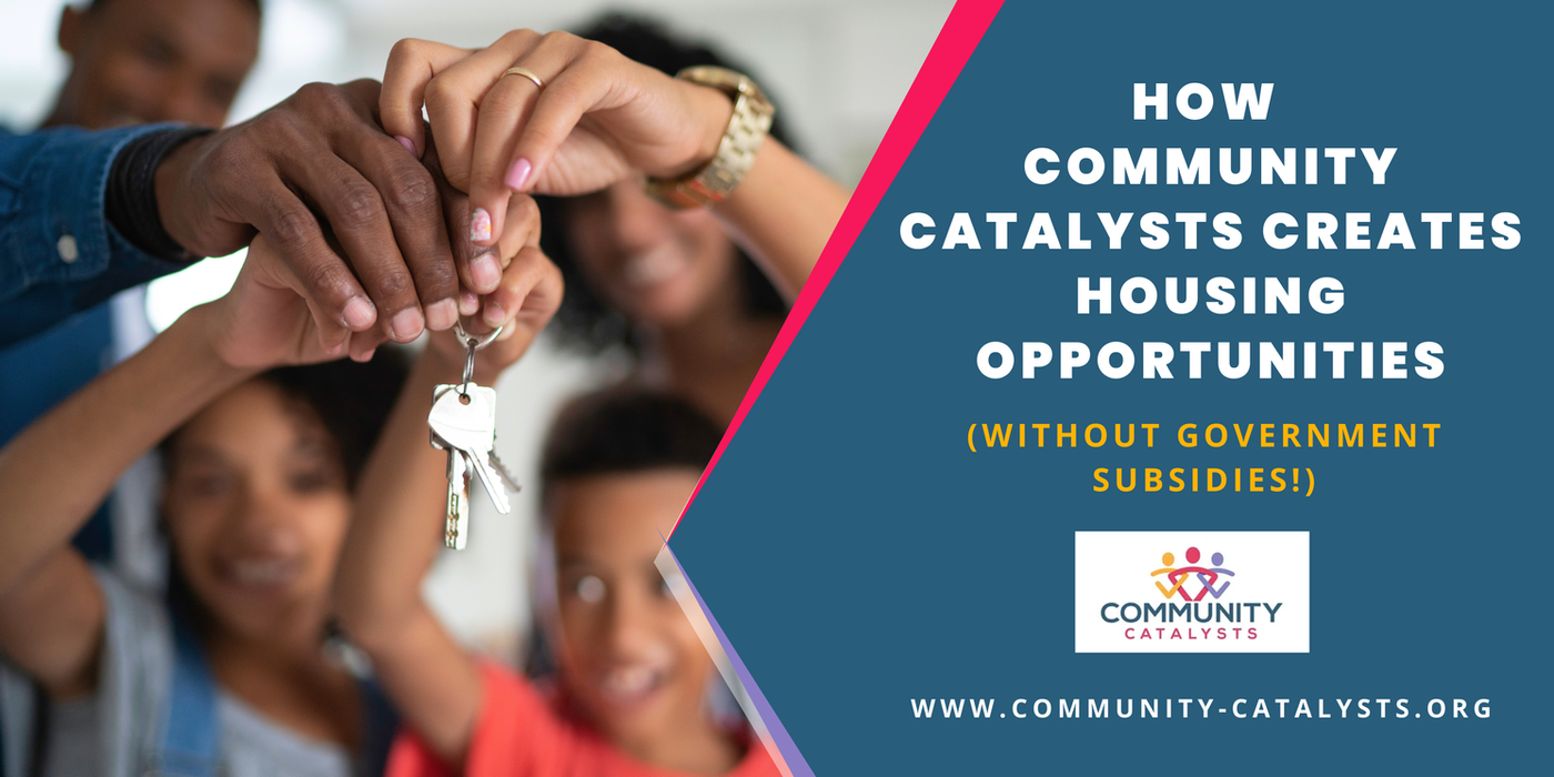 How Community Catalysts Creates Housing Opportunities Without Government Subsidies