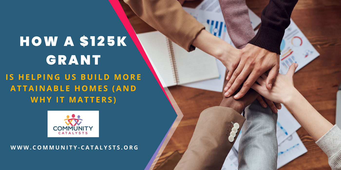How a $125K Grant is Helping Us Build More Attainable Homes (And Why It Matters)